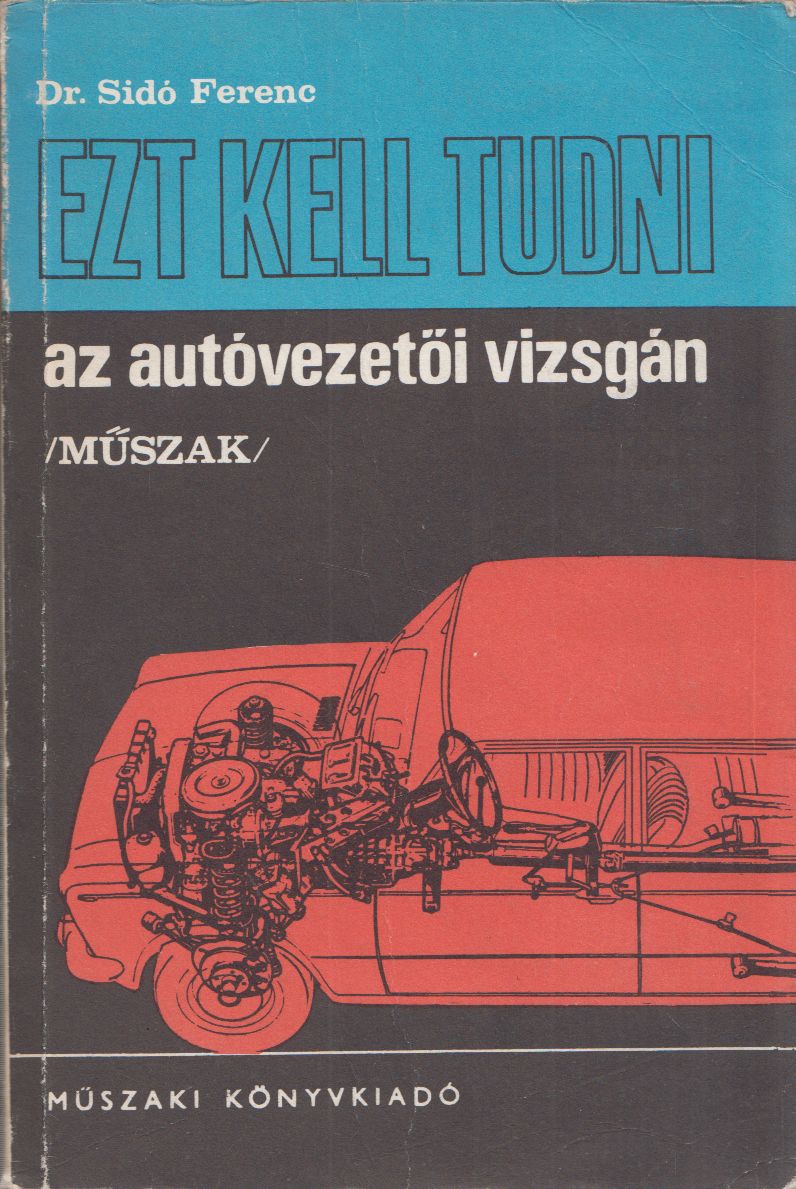 Dr. Sidó Ferenc - Ezt kell tudni az autóvezetői vizsgán