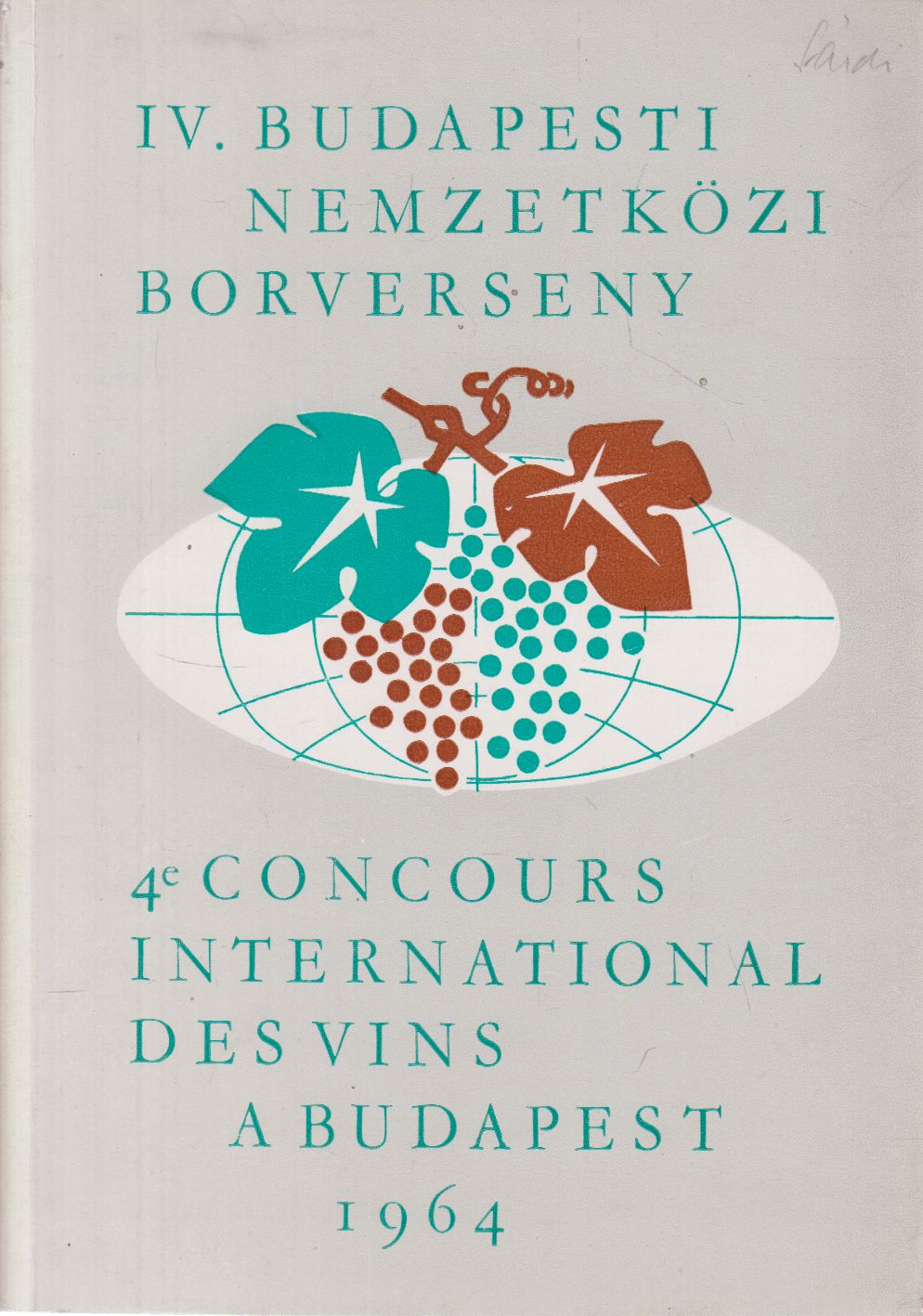 Prehoda József, Rohonczi Lajos, Scholtz Albin, Szolnoki István - IV. Budapesti Nemzetközi Borverseny / 4e Concours International Des Vins Prehoda József, Rohonczi Lajos, Scholtz Albin, Szolnoki István - IV. Budapesti Nemzetközi Borverseny / 4e Concours International Des Vins, Budapest 1964 antikvár könyv