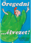 Markham, Marcella - Öregedni... élvezet!