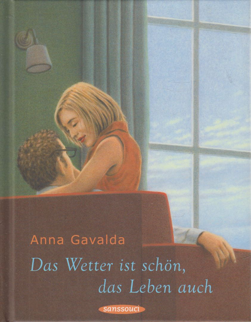 Anna Gavalda - Die Wetter ist schön, das Leben auch Anna Gavalda - Die Wetter ist schön, das Leben auch, München 2007 antikvár könyv