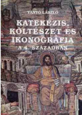 Vanyó László - Katekézis, költészet és ikonográfia a 4. században