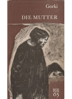 Maxim Gorki - Die Mutter Maxim Gorki - Die Mutter, Berlin 1968 antikvár könyv