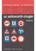 Dr. Kubinyi Mihály,Dr. Sidó Ferenc - Ezt kell tudni az autóvezetői vizsgán