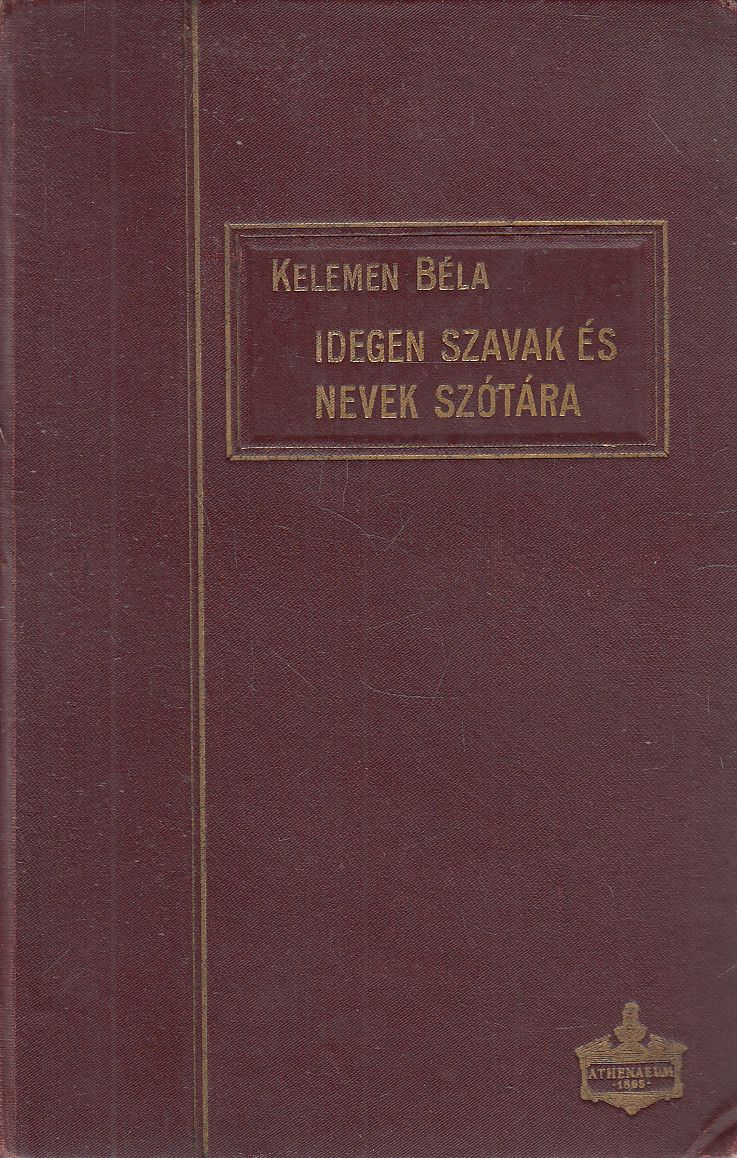 Kelemen Béla - Idegen szavak és nevek szótára