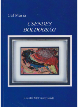 Gál Mária - Csendes boldogság Gál Mária - Csendes boldogság, Enying 2007 antikvár könyv