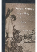 Sontag, Susan - Regarding the Pain of Others
