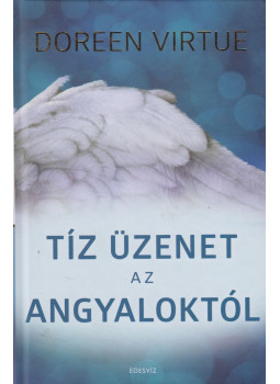 Doreen Virtue - Tíz üzenet az angyaloktól Doreen Virtue - Tíz üzenet az angyaloktól, Budapest 2019 antikvár könyv
