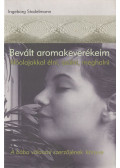 Ingeborg Stadelmann - Bevált aromakeverékeim