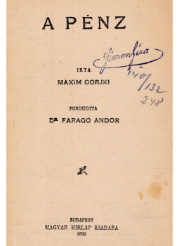 Maxim Gorkij, Sophus Schandorph - A pénz / Az első szerelem Maxim Gorkij, Sophus Schandorph - A pénz / Az első szerelem, Budapest 1903 antikvár könyv