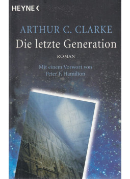 Arthur C. Clarke - Die letzte Generation Arthur C. Clarke - Die letzte Generation, München 2011 antikvár könyv