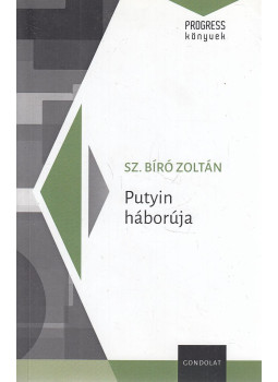 Sz. Bíró Zoltán - Putyin háborúja Sz. Bíró Zoltán - Putyin háborúja, Budapest 2023 antikvár könyv