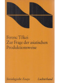 Tőkei Ferenc - Zur Frage der asiatischen Produktionsweise