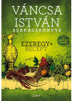 Váncsa István - Ezeregy+ recept Váncsa István - Ezeregy+ recept, Budapest 2021 antikvár könyv