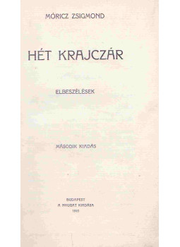 Móricz Zsigmond - Hét krajczár Móricz Zsigmond - Hét krajczár, Budapest 1910 antikvár könyv