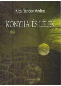 Kicsi Sándor András - Konyha és lélek