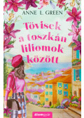 Anne L. Green - Tövisek a toszkán liliomok között