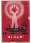 Biró Xavér Ferenc - A kommunizmus és Jézus szive