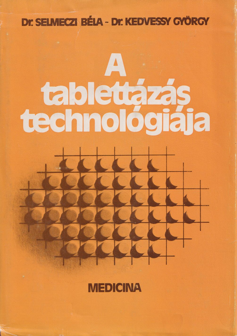 Dr. Selmeczi Béla,Dr. Kedvessy György - A tablettázás technológiája