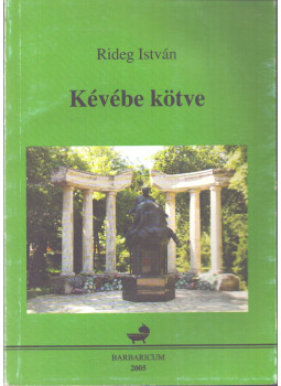 Rideg István - Kévébe kötve (dedikált) Rideg István - Kévébe kötve (dedikált), Karcag 2005 antikvár könyv