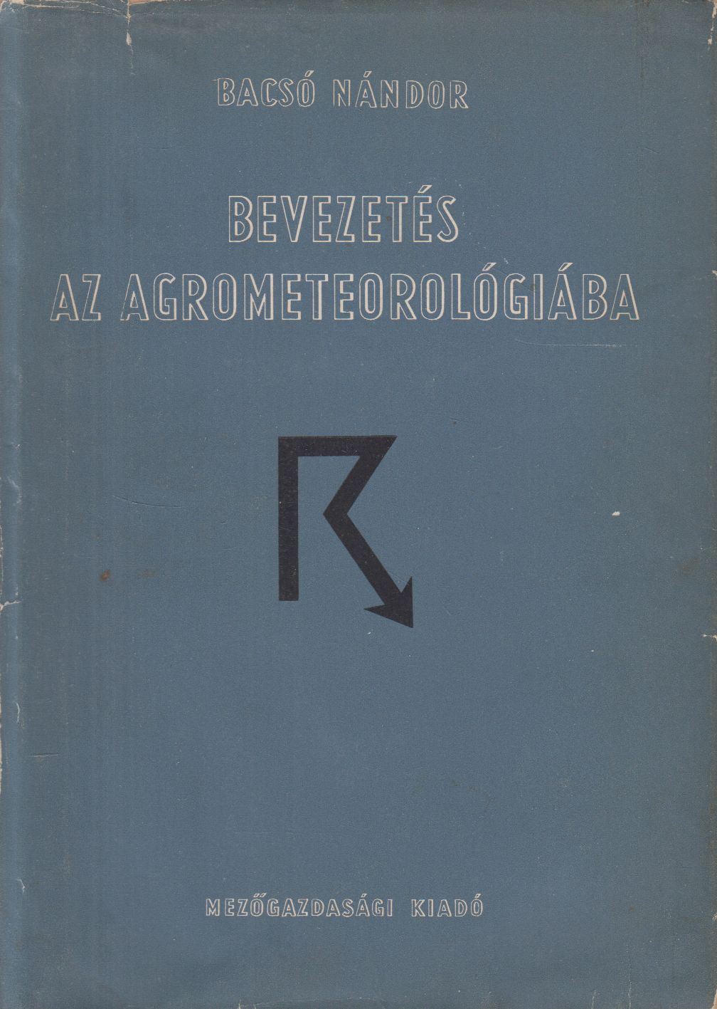 Dr. Bacsó Nándor - Bevezetés az agrometeorológiába