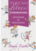 Bagdy Emőke - Pszichofitness gyermekeknek, szülőknek és nevelőknek (dedikált)