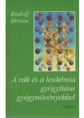 Breuss, Rudolf - A rák és a leukémia gyógyítása gyógynövényekkel