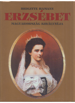 Brigitte Hamann - Erzsébet Brigitte Hamann - Erzsébet, Budapest Ismeretlen antikvár könyv