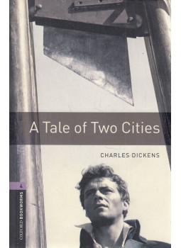 Ralph Mowat, Charles Dickens - A Tale of Two Cities - Stage 4 Ralph Mowat, Charles Dickens - A Tale of Two Cities - Stage 4, Oxford 2008 antikvár könyv