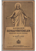 Schütz Antal - Katholikus egyháztörténelem középfokú iskolák számára