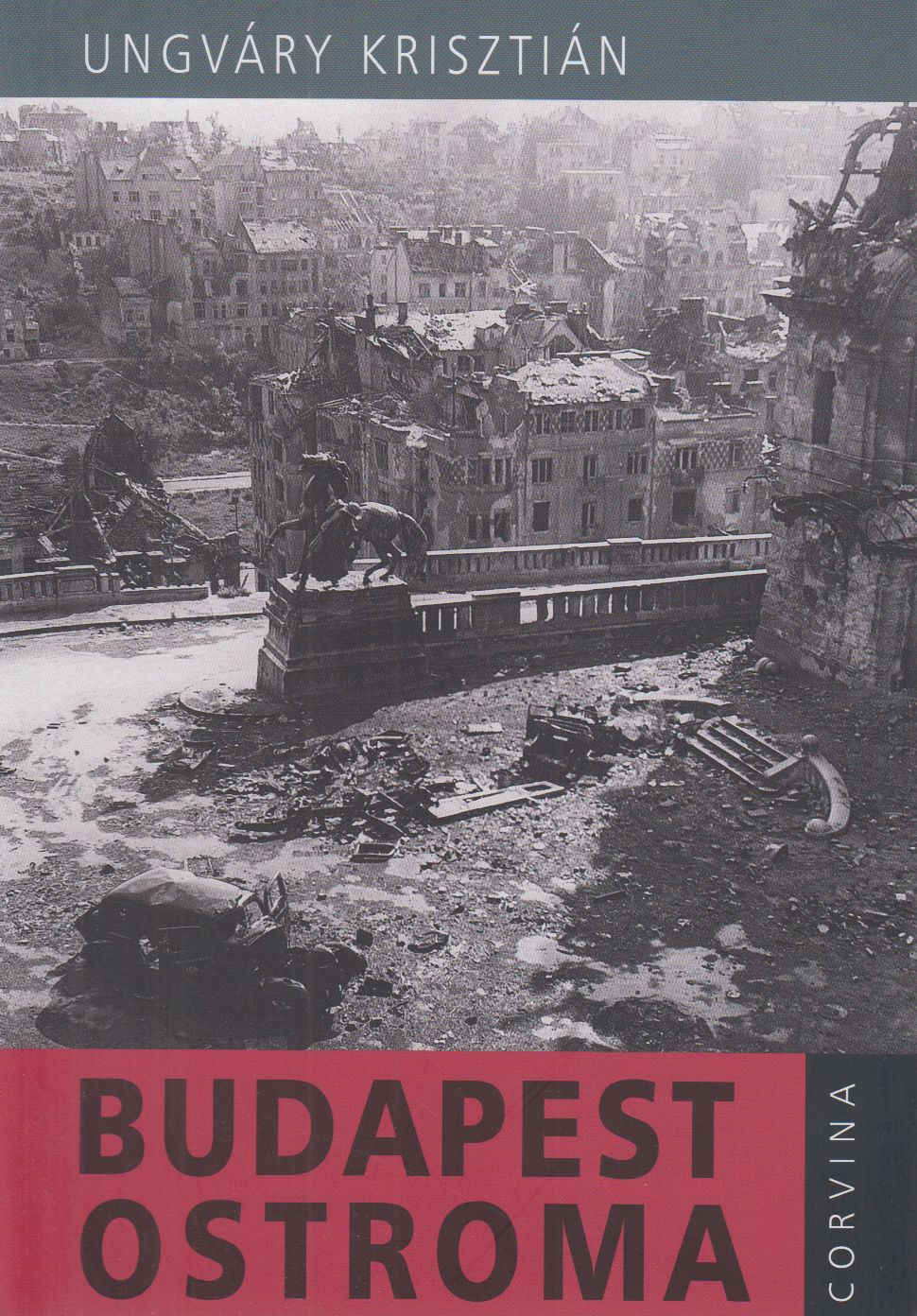 Ungváry Krisztián - Budapest ostroma (dedikált) Ungváry Krisztián - Budapest ostroma (dedikált), Budapest 2016 antikvár könyv