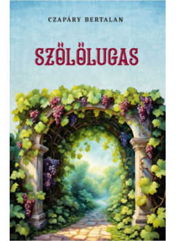 Czapáry Bertalan - Szőlőlugas Czapáry Bertalan - Szőlőlugas, null 2026 antikvár könyv