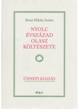 Rónai Mihály András - Nyolc évszázad olasz költészete Rónai Mihály András - Nyolc évszázad olasz költészete, Budapest 2014 antikvár könyv