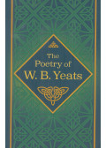 William Butler Yeats - The Poetry of W. B. Yeats