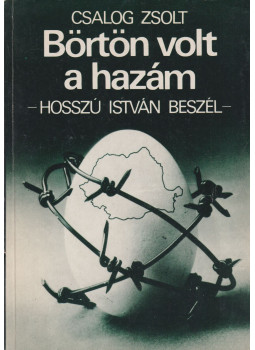 Csalog Zsolt - Börtön volt a hazám (dedikált) Csalog Zsolt - Börtön volt a hazám (dedikált), Budapest 1989 antikvár könyv