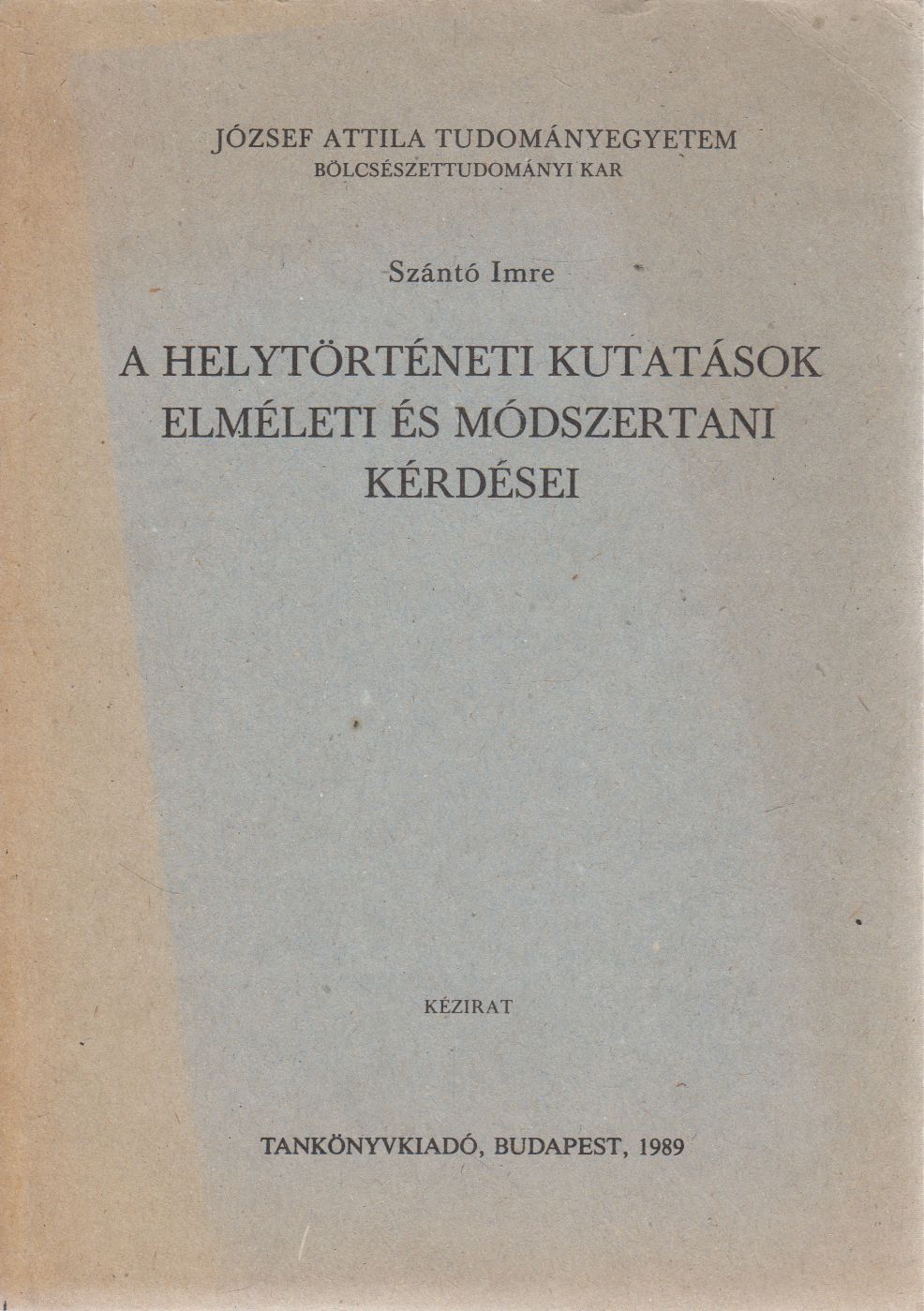 Szántó Imre - A helytörténeti kutatások elméleti és módszertani kérdései