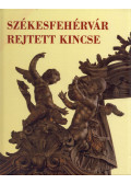 Kovács Péter,Szelényi Károly - Székesfehérvár rejtett kincse