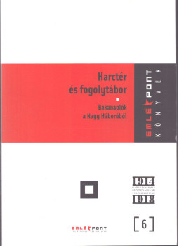Miklós Péter - Harctér és fogolytábor Miklós Péter - Harctér és fogolytábor, Hódmezővásárhely 2017 antikvár könyv