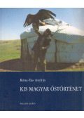 Róna-Tas András - Kis magyar őstörténet