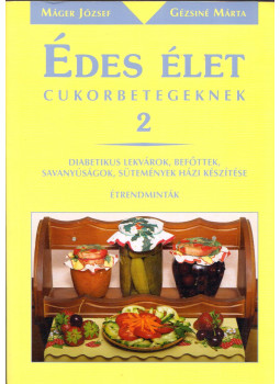 Máger József, Gézsiné Márta - Édes élet cukorbetegeknek 2, Budapest 2008 antikvár könyv