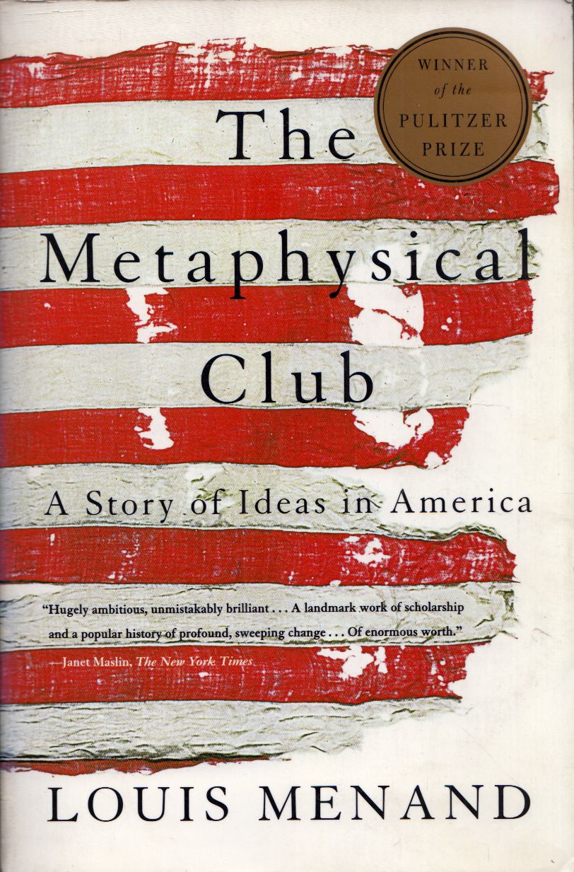 MENAND, LOUIS - The Metaphysical Club: A Story of Ideas in America