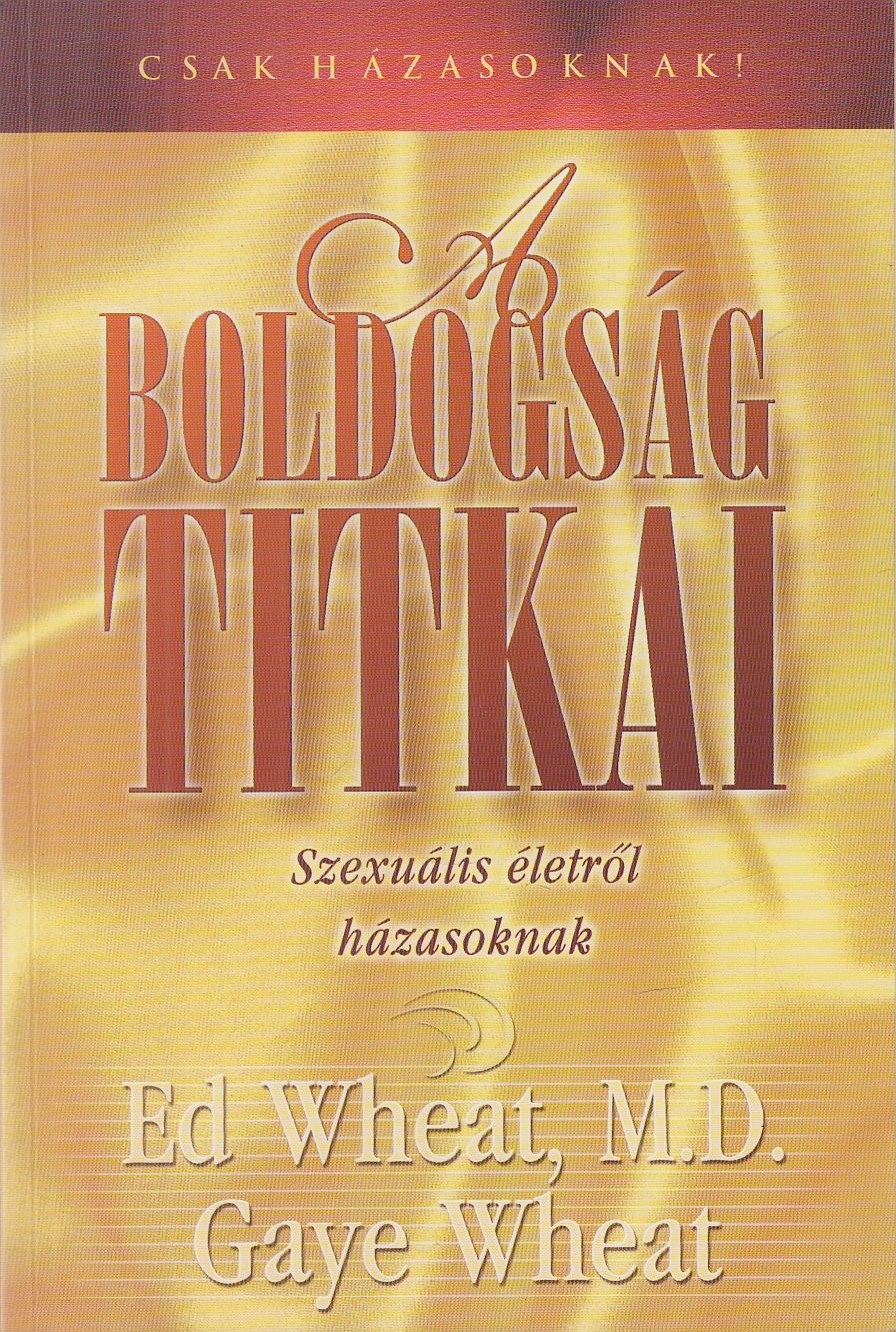 Wheat, Ed,Wheat, Gaye - A boldogság titkai