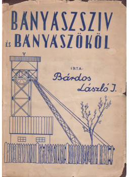 Bárdos László István - Bányászszív és bányászököl (dedikált) Bárdos László István - Bányászszív és bányászököl (dedikált), Tatabánya 1958 antikvár könyv