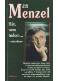 Menzel, Jiri - Hát, nem tudom... másodszor