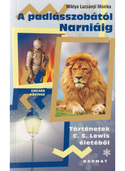 Miklya Luzsányi Mónika - A padlásszobától Narniáig Miklya Luzsányi Mónika - A padlásszobától Narniáig, Budapest 2006 antikvár könyv
