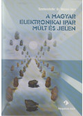 Dr. Mojzes Imre - A magyar elektronikai ipar - múlt és jelen