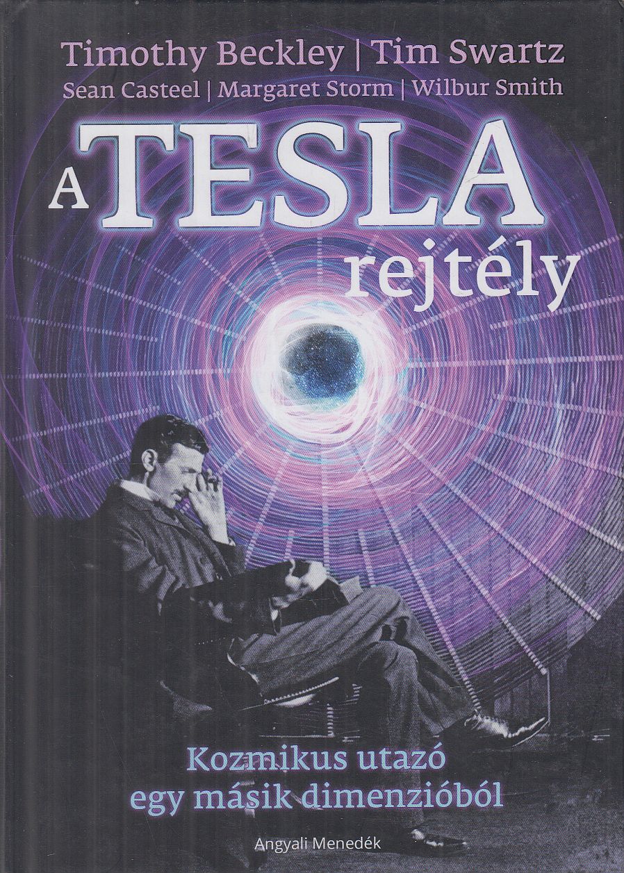 Timothy Green Beckley,Tim Swartz,Sean Casteel,Wilbur Smith - A Tesla rejtély
