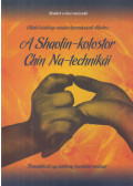 Dr. Yang Jwing-Ming - A Shaolin-kolostor Chin Na-technikái