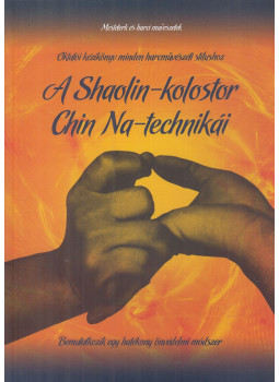 Dr. Yang Jwing-Ming - A Shaolin-kolostor Chin Na-technikái Dr. Yang Jwing-Ming - A Shaolin-kolostor Chin Na-technikái, Budapest 0 antikvár könyv