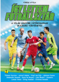 FŰRÉSZ ATTILA - Így lettem futballsztár 1. - A világ legjobb játékosainak ifjúkori történetei