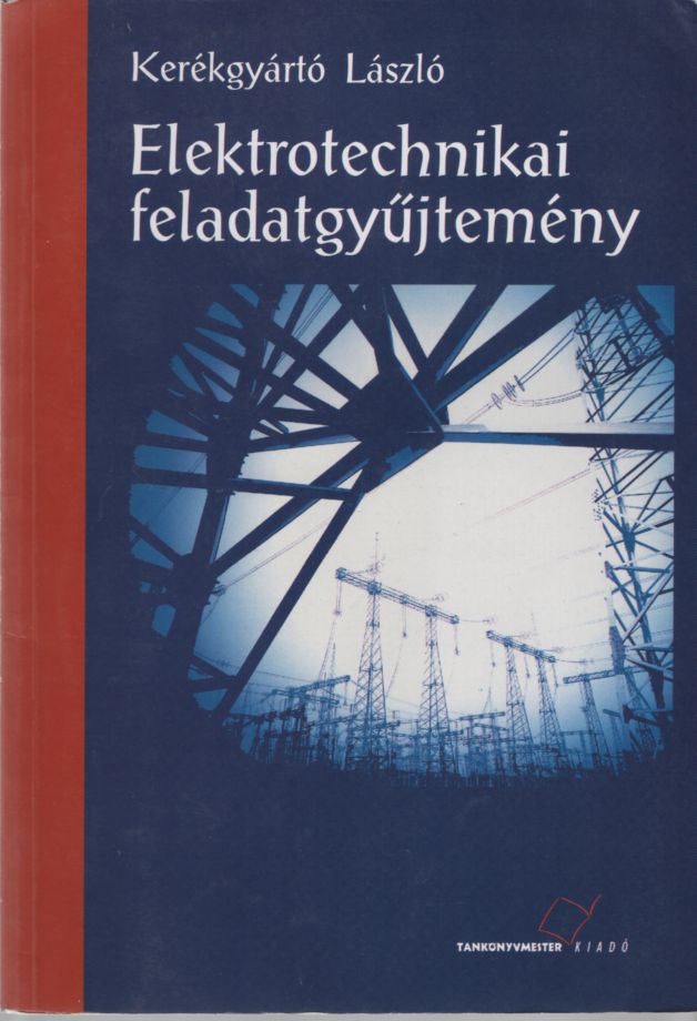 Kerékgyártó László - Elektrotechnikai feladatgyűjtemény